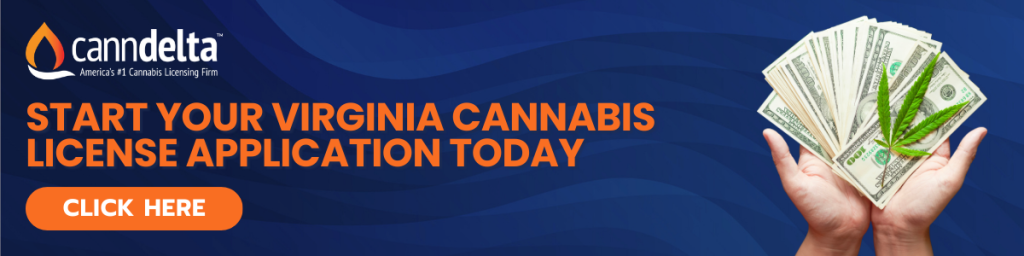CannDelta banner reading “Start Your Virginia Cannabis License Application Today” with an orange “Click Here” button and image of hands holding cash with a cannabis leaf overlay.